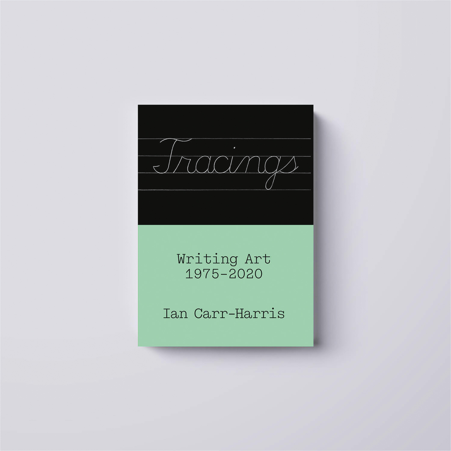 Ian Carr-Harris, Tracings: Writing Art, 1975–2020, cover, 2024.