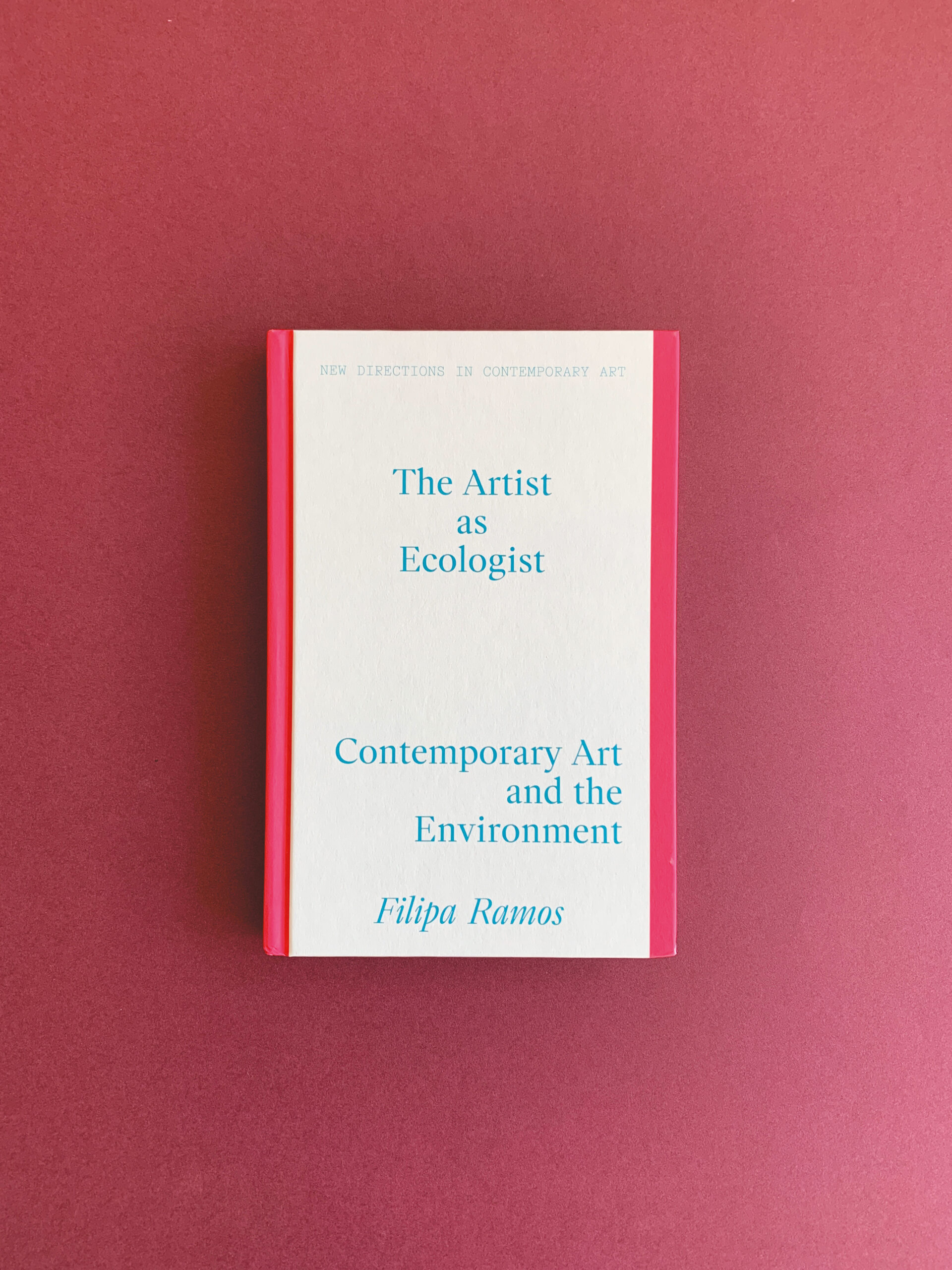 Filipa Ramos The Artist as Ecologist: Contemporary Art and the Environment, couverture et pages intérieures, Lund Humphries, Londres, 2025. Photo : Lund Humphries, Londres